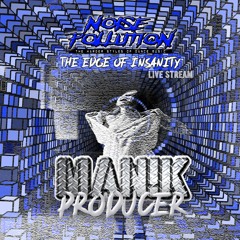 MAN!K Producer - Noise Pollution The Edge Of Insanity (27/2/2021)