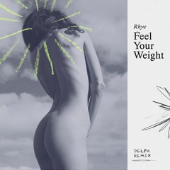 Rhye - Feel Your Weight (Delph Remix)