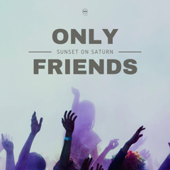 FLOW141: Sunset on Saturn - Only Friends