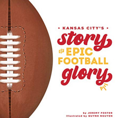 [View] EBOOK 💞 Kansas City's Story of Epic Football Glory by  Jeremy Foster &  Quynh