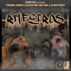 Rawtas ft. Frank Jonez , Elfas on the Mic & Scoco Boy - Seus Rafeiros