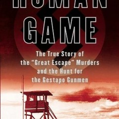 download EPUB 🎯 Human Game: The True Story of the 'Great Escape' Murders and the Hun
