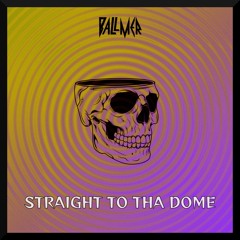 BALLMER - STRAIGHT TO THA DOME