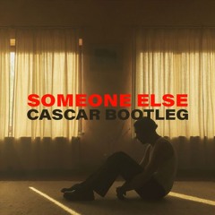 Someone Else (CASCAR Remix)
