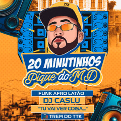 20 MINUTINHOS "PIQUE DO MD" AFROFUNK DJ CASLU =2025 AQUELE JEITÃO=