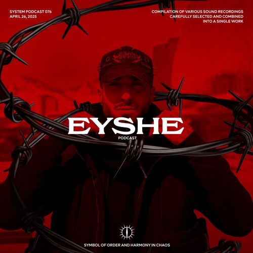 EYSHE X SYSTEM PODCAST 76