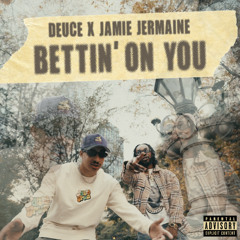 Bettin' On You w/ Deuce