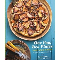 One Pan. Two Plates: Vegetarian Suppers: More Than 70 Weeknight Meals for Two (Cookbook for Vegeta