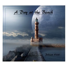 A Day at the Beach - Podcast #226