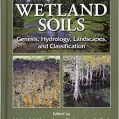 ACCESS PDF 📙 Wetland Soils: Genesis, Hydrology, Landscapes, and Classification, Seco