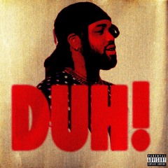 DUH! (prod. by WOLF & Kembe X)