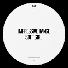 Impressive Range - Soft Girl (Original Mix)