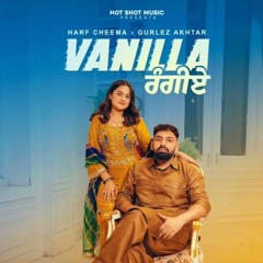 Vanilla Rangiye (Official Song) - Harf Cheema |Gurlez Akhtar| New Punjabi Songs 2024| Punjabi Songs