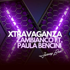 Zambianco Ft. Paula Bencini, Mdmatias - Xtravaganza Trumpets (Johnny Bass Mash)