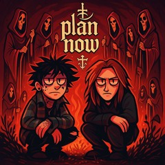 Plan Now w/lilKrimson