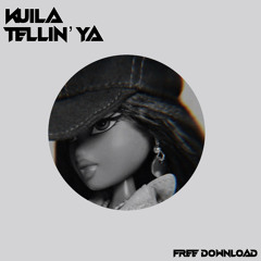 Tellin’ Ya (Free Download)