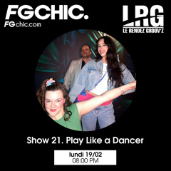 FG CHIC INVITE : LE RENDEZ GROOV'Z SHOW 21. PLAY LIKE A DANCER