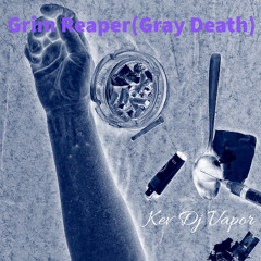 Grim Reaper(Gray Death)