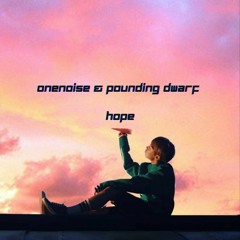 OneNoise & Pounding Dwarf - Hope