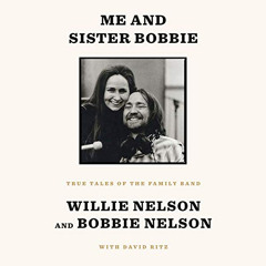 [View] PDF 📨 Me and Sister Bobbie: True Tales of the Family Band by  Willie Nelson,B