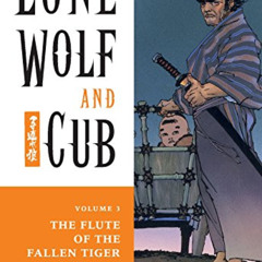 GET KINDLE 📔 Lone Wolf and Cub Volume 3: The Flute of The Fallen Tiger (Lone Wolf an