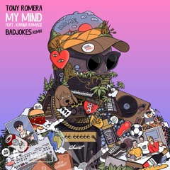 Tony Romera - My Mind (feat. Karina Ramage) (Badjokes Remix)