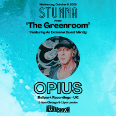 STUNNA Hosts THE GREENROOM with OPIUS Guest Mix October 8 2025