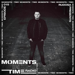 Moments In Time Radio Show 015 - Rudosa