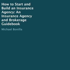 EPUB DOWNLOAD How to Start and Build an Insurance Agency: An Insurance Agency an