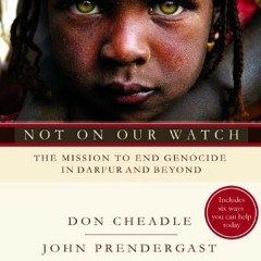 Read [PDF EBOOK EPUB KINDLE] Not on Our Watch: The Mission to End Genocide in Darfur