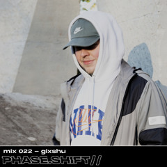 Phaseshift Radio // Gixshu - Mix 022