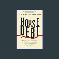 {PDF} 📚 House of Debt: How They (and You) Caused the Great Recession, and How We Can Prevent It fr