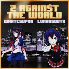 LUNARSOUTH X WHXTESVPRA - 2 AGAIN$T THE WORLD FULL EP
