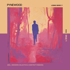 Pynewood - Losing Sense EP (Incl. Constratti & Unknown Collective Remixes) [PRK024]