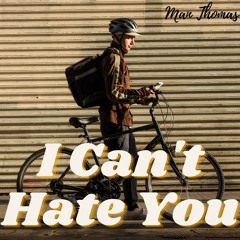I Can't Hate You