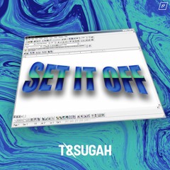 T & Sugah - Set It Off (ft. Nathan Smoker)