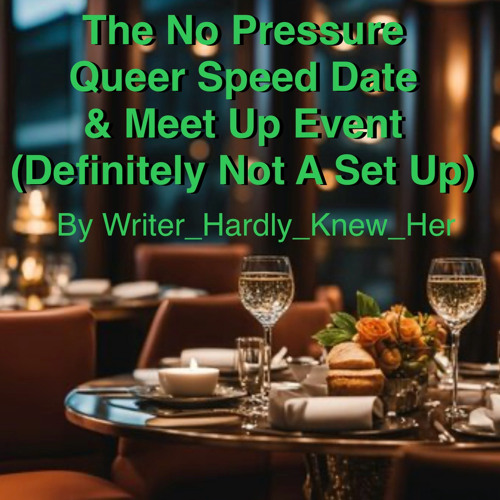 The No Pressure Queer Speed Date & Meet Up Event (Definitely Not A Set Up)