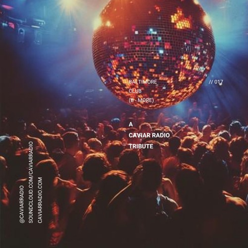 A Caviar Radio TRIBUTE (017) - Baltimore Club (B-MORE)