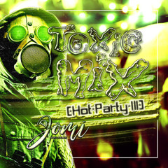 Toxic Mix - Dj Jomi [Hot Party III] 2020♪