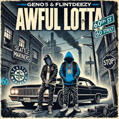 Geno5 x FlintDawg- Awful lotta