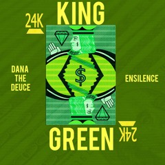 Dana the Deuce & Ensilence - King Green