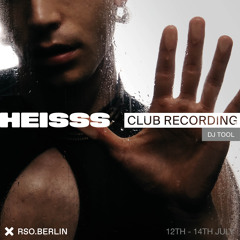 HEISSS CLUB RECORDING: DJ TOOL @ RSO.BERLIN, July 13th 2025