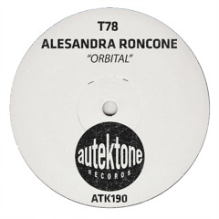 ATK190 - T78, Alessandra Roncone "Orbital" (Preview)(Autektone Records)(Out Now)