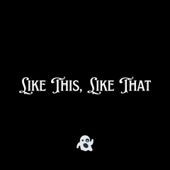 Like This, Like That
