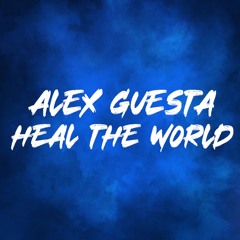 Alex Guesta - Heal The World (Original Mix)