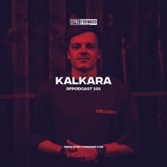 Sync Forward Podcast 101 - Kalkara