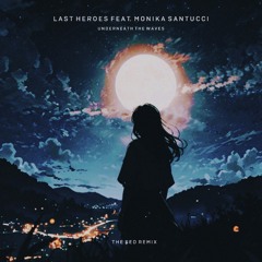 Last Heroes - Underneath The Waves (ft. Monika Santucci) (The Sed Remix)