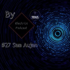 ElectriX Podcast | #27 Sam Aujan