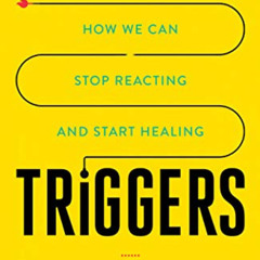 READ KINDLE 💌 Triggers: How We Can Stop Reacting and Start Healing by  David Richo [