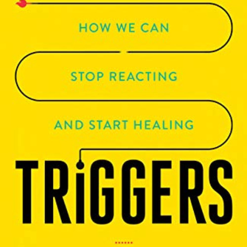 [Read] PDF 💗 Triggers: How We Can Stop Reacting and Start Healing by  David Richo PD